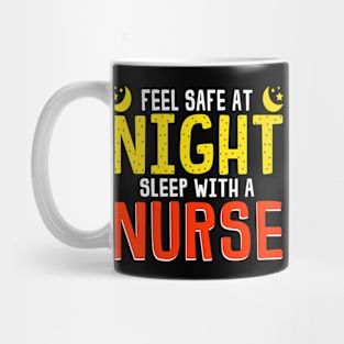 Feel Safe At Night Sleep With A Nurse Funny Nursing Gift Mug
